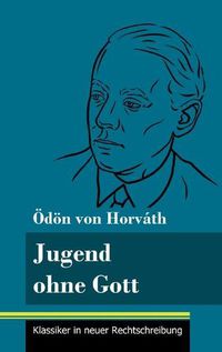 Cover image for Jugend ohne Gott: (Band 17, Klassiker in neuer Rechtschreibung)