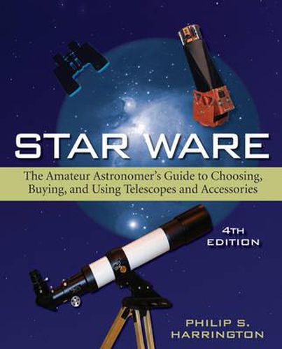 Cover image for Star Ware: The Amateur Astronomer's Guide to Choosing, Buying, and Using Telescopes and Accessories