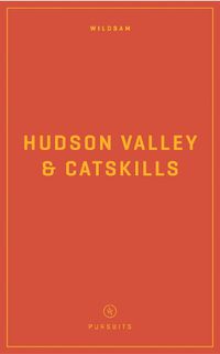 Cover image for Wildsam Field Guides: Hudson Valley & Catskills