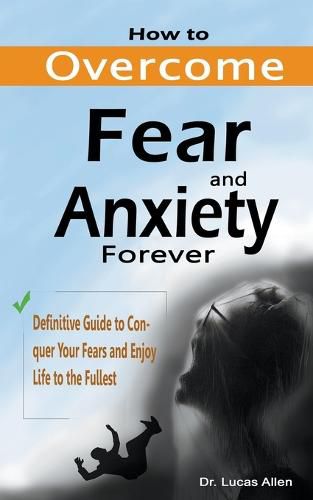 Cover image for How to Overcome Fear and Anxiety Forever