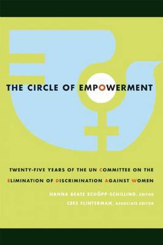 The Circle Of Empowerment: Twenty-Five Years of the UN Committee on the Elimination of Discrimination Against Women