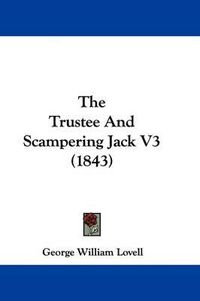 Cover image for The Trustee And Scampering Jack V3 (1843)