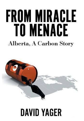 Cover image for From Miracle to Menace: Alberta, A Carbon Story