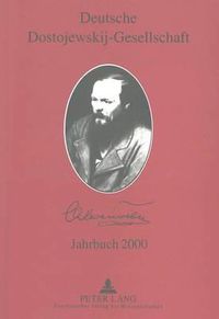 Cover image for Deutsche Dostojewskij-Gesellschaft- Jahrbuch 2000- Band 7: Herausgegeben Von Professor Dr. Roland Opitz Und Ellen Lackner Unter Mitarbeit Von Peter Bukowski