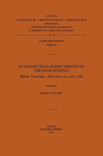 Cover image for An Andalusian Arabic Version of the Four Gospels: (Bayer. Staatsbibl., Munchen, cod. arab. 238)