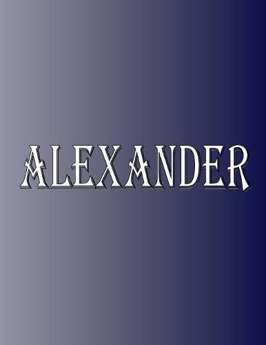 Cover image for Alexander: 100 Pages 8.5 X 11 Personalized Name on Notebook College Ruled Line Paper