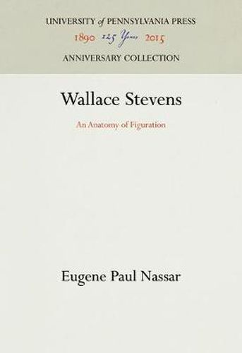 Wallace Stevens: An Anatomy of Figuration