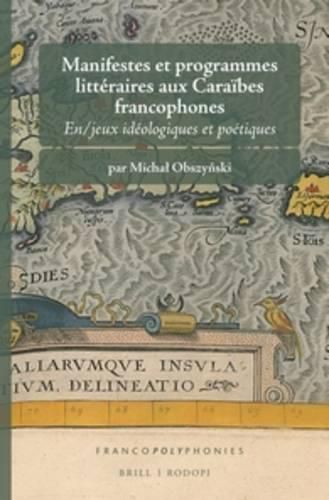 Cover image for Manifestes et programmes litteraires aux Caraibes francophones: En/jeux ideologiques et poetiques