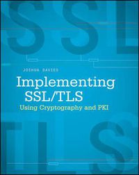 Cover image for Implementing SSL/TLS Using Cryptography and PKI