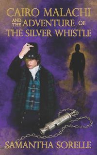 Cover image for Cairo Malachi and the Adventure of the Silver Whistle