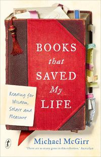 Cover image for Books that Saved My Life: Reading for Wisdom, Solace and Pleasure