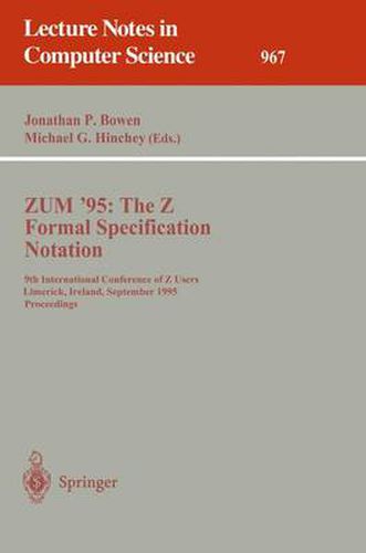 Cover image for ZUM '95: The Z Formal Specification Notation: 9th International Conference of Z Users, Limerick, Ireland, September 7 - 9, 1995. Proceedings