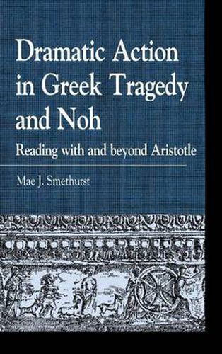 Cover image for Dramatic Action in Greek Tragedy and Noh: Reading with and beyond Aristotle