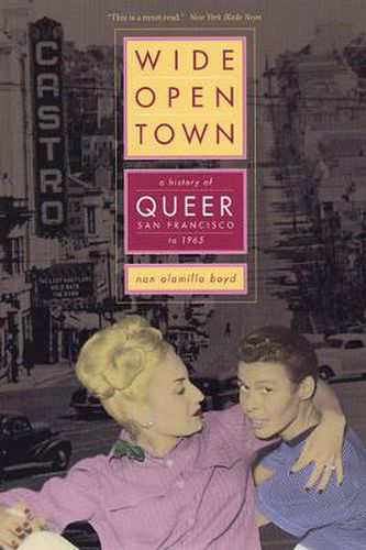 Cover image for Wide-Open Town: A History of Queer San Francisco to 1965