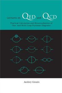 Cover image for Lectures On Qed And Qcd: Practical Calculation And Renormalization Of One- And Multi-loop Feynman Diagrams