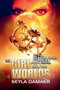 Cover image for The Girl from Two Worlds (An Alien Dystopia)