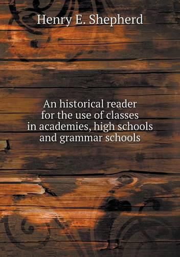 An historical reader for the use of classes in academies, high schools and grammar schools