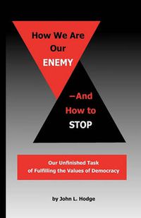 Cover image for How We Are Our Enemy--And How to Stop