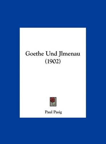 Cover image for Goethe Und Jlmenau (1902)