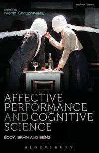 Cover image for Affective Performance and Cognitive Science: Body, Brain and Being
