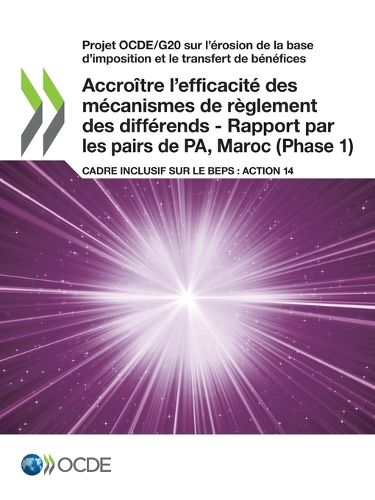 Cover image for Accroitre l'efficacite des mecanismes de reglement des differends - Rapport par les pairs de PA, Maroc (Phase 1)