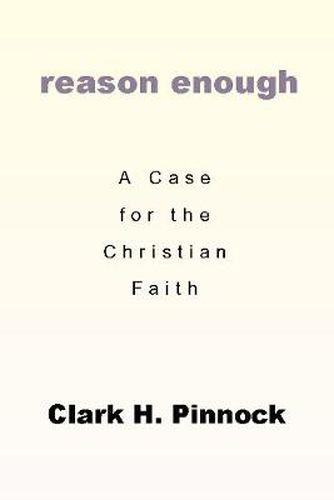 Cover image for Reason Enough: A Case for the Christian Faith: A Case for the Christian Faith