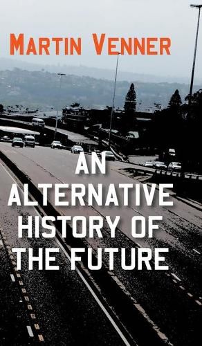 Cover image for An Alternative History of the Future