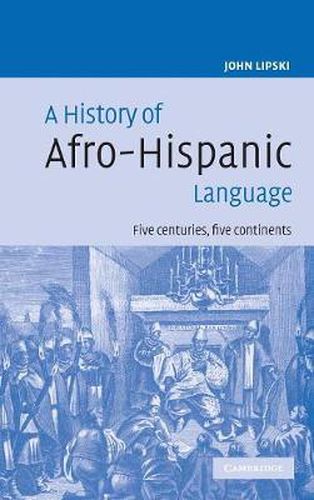 Cover image for A History of Afro-Hispanic Language: Five Centuries, Five Continents