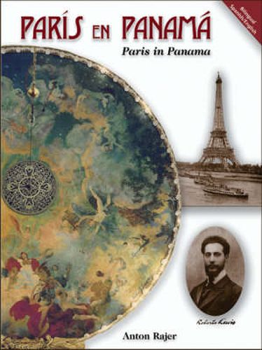 Cover image for Paris in Panama/Paris En Panama: Robert Lewis and the History of His Restored Art Works in the National Theatre of Panama