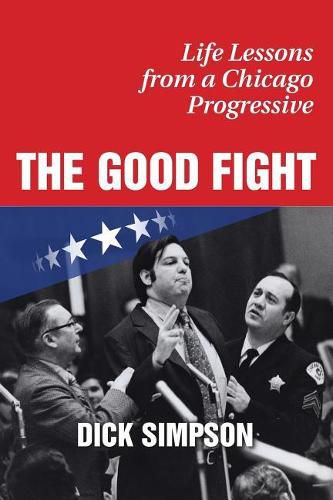 Cover image for The Good Fight: Life Lessons from a Chicago Progressive