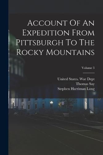 Cover image for Account Of An Expedition From Pittsburgh To The Rocky Mountains; Volume 3