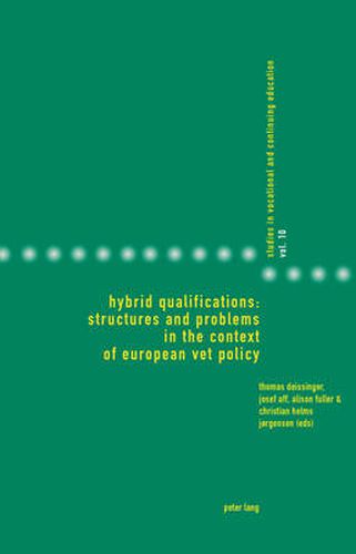 Hybrid Qualifications: Structures and Problems in the Context of European VET Policy: structures and problems in the context of european vet policy