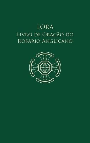 Cover image for Lora - Livro de Oracao do Rosario Anglicano