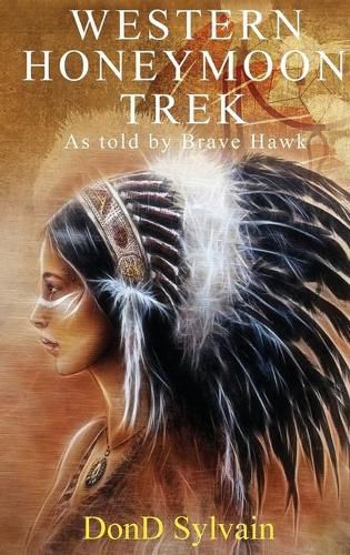 Cover image for Western Honeymoon Trek: As told by Brave Hawk