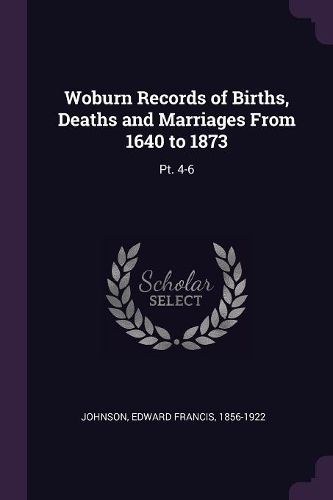 Cover image for Woburn Records of Births, Deaths and Marriages From 1640 to 1873