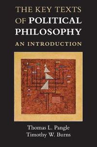 Cover image for The Key Texts of Political Philosophy: An Introduction