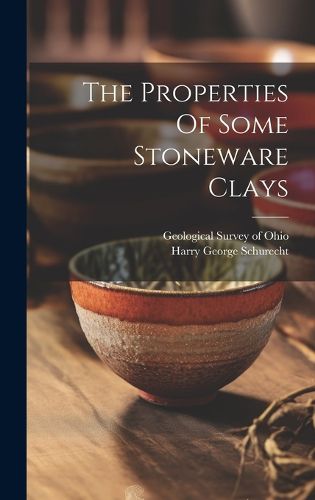 Cover image for The Properties Of Some Stoneware Clays