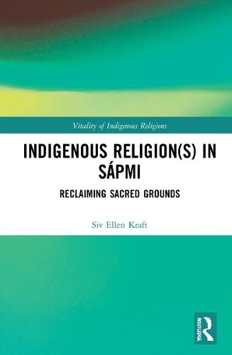 Cover image for Indigenous Religion(s) in Sapmi: Reclaiming Sacred Grounds