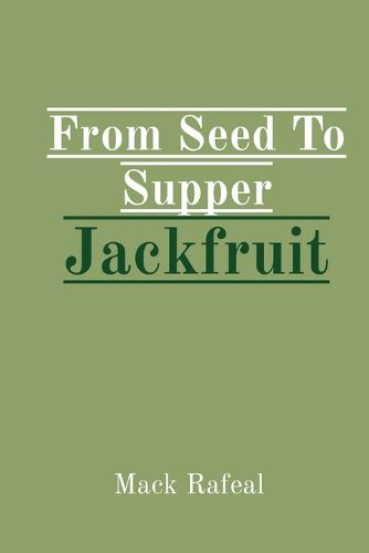 From Seed To Supper Jackfruit