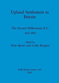 Cover image for Upland Settlement in Britain: The Second Millennium B.C. and after