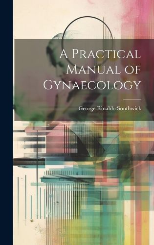 Cover image for A Practical Manual of Gynaecology
