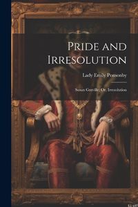 Cover image for Pride and Irresolution