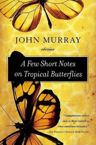 Cover image for A Few Short Notes on Tropical Butterflies: Stories