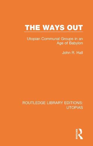 Cover image for The Ways Out: Utopian Communal Groups in an Age of Babylon