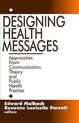 Cover image for Designing Health Messages: Approaches from Communication Theory and Public Health Practice