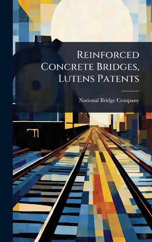 Cover image for Reinforced Concrete Bridges, Lutens Patents