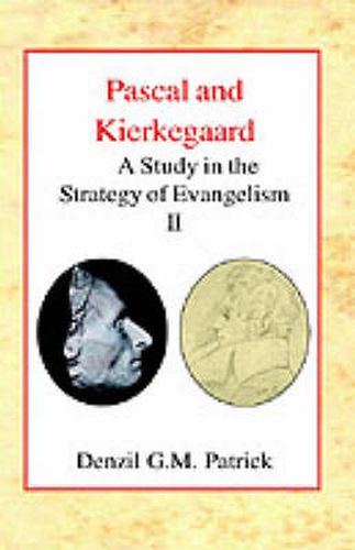 Pascal and Kierkegaard: A Study in the Strategy of Evangelism (Volume II)