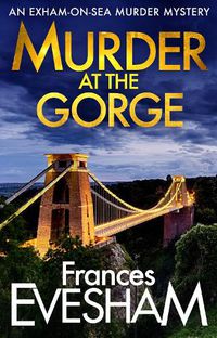 Cover image for Murder at the Gorge: The latest gripping murder mystery from bestseller Frances Evesham