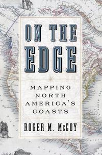 Cover image for On the Edge: Mapping North America's Coasts