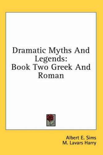 Dramatic Myths and Legends: Book Two Greek and Roman